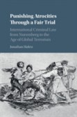 Punishing Atrocities through a Fair Trial Punishing Atrocities through a Fair Trial