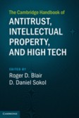 The Cambridge Handbook of Antitrust, Intellectual Property, and High Tech The Cambridge Handbook of Antitrust, Intellectual Property, and High Tech