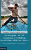 Revisiting the Law and Governance of Trafficking, Forced Labor and Modern Slavery Revisiting the Law and Governance of Trafficking, Forced Labor and Modern Slavery