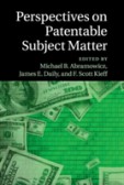 Perspectives on Patentable Subject Matter Perspectives on Patentable Subject Matter