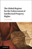 The Global Regime for the Enforcement of Intellectual Property Rights The Global Regime for the Enforcement of Intellectual Property Rights