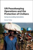 UN Peacekeeping Operations and the Protection of Civilians UN Peacekeeping Operations and the Protection of Civilians