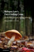 Refugee Law's Fact-Finding Crisis Refugee Law's Fact-Finding Crisis