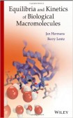 Equilibria and Kinetics of Biological Macromolecules Equilibria and Kinetics of Biological Macromolecules