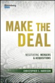 Make the Deal: Negotiating Mergers and Acquisitions Make the Deal: Negotiating Mergers and Acquisitions