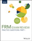 Wiley Practice Questions for 2016 Part I FRM Exam Wiley Practice Questions for 2016 Part I FRM Exam