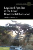 Legalized Families in the Era of Bordered Globalization Legalized Families in the Era of Bordered Globalization
