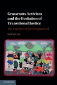 Grassroots Activism and the Evolution of Transitional Justice Grassroots Activism and the Evolution of Transitional Justice