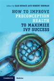 How to Improve Preconception Health to Maximize IVF Success How to Improve Preconception Health to Maximize IVF Success