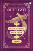 The Ornithologist´s Field Guide to Love The Ornithologist´s Field Guide to Love
