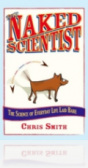 The Naked Scientist : The Science of Everyday Life Laid Bare