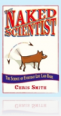 The Naked Scientist : The Science of Everyday Life Laid Bare The Naked Scientist : The Science of Everyday Life Laid Bare