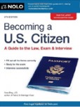 Becoming a U.S. Citizen: A Guide to the Law, Exam & Interview Becoming a U.S. Citizen: A Guide to the Law, Exam & Interview