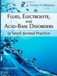 Fluid, Electrolyte, and Acid-Base Disorders in Small Animal Practice Fluid, Electrolyte, and Acid-Base Disorders in Small Animal Practice
