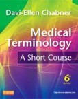 Medical Terminology: A Short Course Medical Terminology: A Short Course