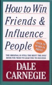 How to Win Friends and Influence People How to Win Friends and Influence People