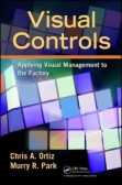 Visual Controls: Applying Visual Management to the Factory Visual Controls: Applying Visual Management to the Factory