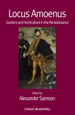 Locus Amoenus: Gardens and Horticulture in the Renaissance Locus Amoenus: Gardens and Horticulture in the Renaissance