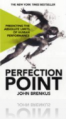 The Perfection Point : Predicting the Absolute Limits of Human Performance The Perfection Point : Predicting the Absolute Limits of Human Performance