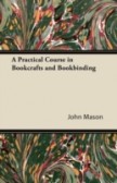 Practical Course in Bookcrafts and Book