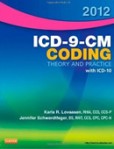 2012 ICD-9-CM Coding Theory and Practice + ICD-10 2012 ICD-9-CM Coding Theory and Practice + ICD-10