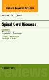 Spinal Cord Diseases, An Issue of Neurologic Clinics Spinal Cord Diseases, An Issue of Neurologic Clinics