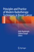 Principles and Practice of Modern Radiotherapy Techniques in Breast Cancer Principles and Practice of Modern Radiotherapy Techniques in Breast Cancer