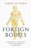 Foreign Bodies: Pandemics, Vaccines and Foreign Bodies: Pandemics, Vaccines and