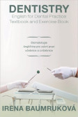 Dentistry - English for Dental Practice / Textbook and Exercise Book Dentistry - English for Dental Practice / Textbook and Exercise Book