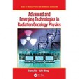 Advanced and Emerging Technologies in Radiation Oncology Physics
