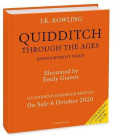 Quidditch Through the Ages - Illustrated Edition : A magical companion to the Harry Potter stories Quidditch Through the Ages - Illustrated Edition : A magical companion to the Harry Potter stories