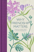 Why Friendship Matters : Selected Writings Why Friendship Matters : Selected Writings