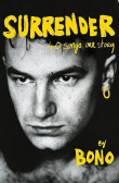 Surrender: Bono Autobiography: 40 Songs, One Story Surrender: Bono Autobiography: 40 Songs, One Story