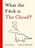 What the F*ck is The Cloud? What the F*ck is The Cloud?