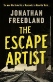 The Escape Artist : The Man Who Broke Out of Auschwitz to Warn the World The Escape Artist : The Man Who Broke Out of Auschwitz to Warn the World