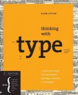 Thinking with Type: A Critical Guide for Designers, Writers, Editors, & Students Thinking with Type: A Critical Guide for Designers, Writers, Editors, & Students