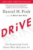 Drive: The Surprising Truth About What Motivates Us Drive: The Surprising Truth About What Motivates Us