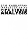 Introduction to Pipe Stress Analysis Introduction to Pipe Stress Analysis