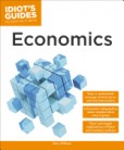 Idiots Guide: Economics Idiots Guide: Economics