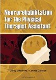 Neurorehabilitation for the Physical Therapist Assistant Neurorehabilitation for the Physical Therapist Assistant