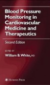 Blood Pressure Monitoring in Cardiovascular Medicine and Therapeutics Blood Pressure Monitoring in Cardiovascular Medicine and Therapeutics