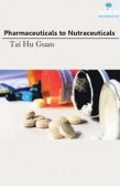 Pharmaceuticals to Nutraceuticals Pharmaceuticals to Nutraceuticals