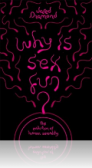 Why Is Sex Fun? Why Is Sex Fun?