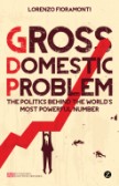 Gross Domestic Problem Gross Domestic Problem