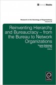 Reinventing Hierarchy and Bureaucracy: From the Bureau to Network Organizations Reinventing Hierarchy and Bureaucracy: From the Bureau to Network Organizations