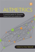 Altmetrics A practical guide for librarians, researchers and academics