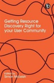Getting Resource Discovery Right for your Community Getting Resource Discovery Right for your Community