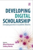 Developing Digital Scholarship Emerging practices in academic libraries