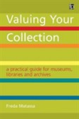 Valuing Your Collection A practical guide for museums, libraries and archives