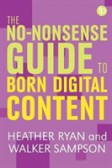 The No-Nonsense Guide to Born Digital Content